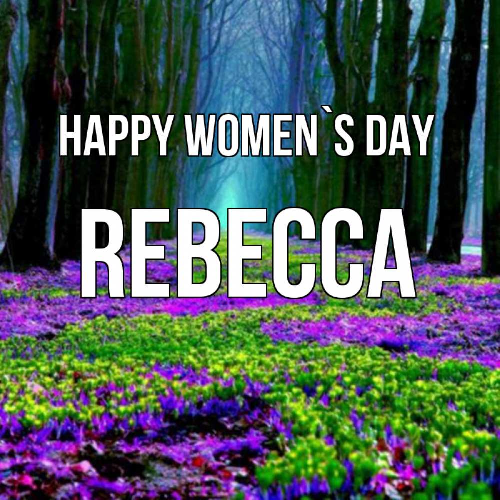 Greetings card с именем, Rebecca happy women`s day фиолетовые цветы в лесу 1 Greetings with text for free download 